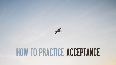 How to Practice Acceptance